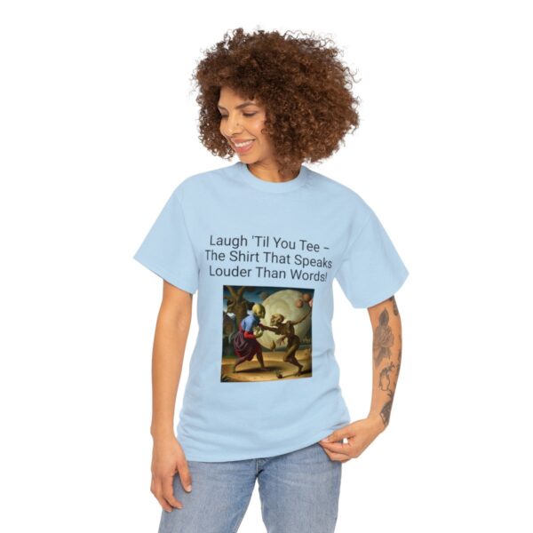 Laugh Til' You Tee - Image 40